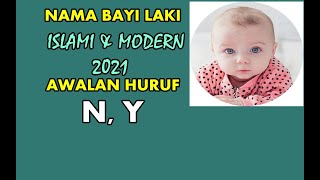 Nama Bayi Laki Islami Dan Modern 2021 Dengan Awalan N Dan Y