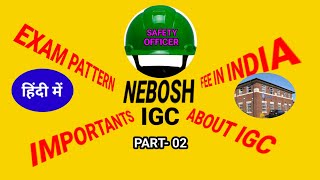 NEBOSH . NEBOSH IGC . INTERNATIONAL GENERAL CERTIFICATE  . WHAT IS I G C