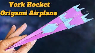 How To Make A York Rocket Origami Paper Airplane That Fly Very Far Away