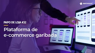 Papo De Loja #32 - Plataforma de E-commerce Garibada