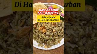 NASI GORENG KARI KAMBING, SAJIAN SPESIAL DI HARI RAYA KURBAN