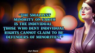 The smallest Minority on earth is the individual | Quotes of Ayn Rand