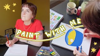 hang out and paint with me (manage your expectations)