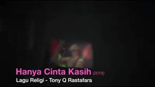 TONY Q RASTAFARA - HANYA CINTA KASIH (2018)