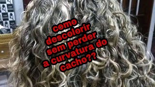 descolorir sem perder os cachos???