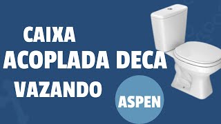 Caixa Acoplada Deca Anti Vandalismo vazando com Botão Fixo Saiba como consertar sanitária Aspen