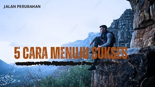 5 CARA MENUJU SUKSES || Video Motivasi