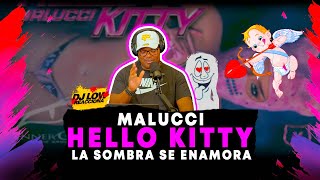 DJ LOW REACCIONA A ❌ Malucci - Hello Kitty  Y LA SOMBRA SE ENAMORA QUE LIO!!!!!!