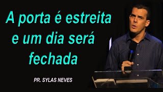 Lucas 13: 22-30 - A porta é estreita e um dia será fechada - Pr  Sylas Neves