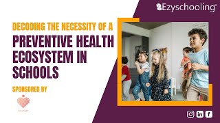 Decoding the necessity of a preventive health ecosystem in schools | Walnut | Ezyschooling