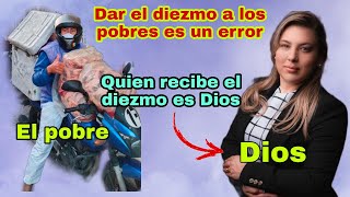 DAR EL DIEZMO A LOS POBRES ES UN ERROR.