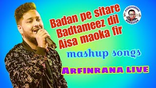 Badan Pe Sitare Lapete Huye | Badtamez dil | Aisa mauka fir kaha milega| Mushup| Arfin Rana live