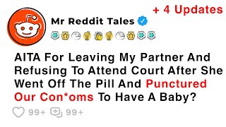 AITA For Leaving My Partner And Refusing To Attend Court After She Went Off Pill... - Reddit Stories