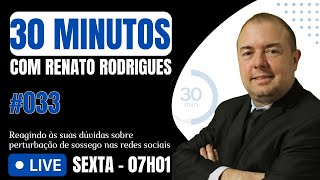 30 MINUTOS COM RENATO RODRIGUES - LIVE #33