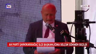 AK PARTİ ŞARKİKARAAĞAÇ İLÇE BAŞKANLIĞINA SELÇUK GÖKMEN SEÇİLDİ