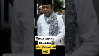 KH Zainuddin MZ tanda orang bahagia#fypシ゚viral #ceramah1menitmenyentuhhati #shortsviral