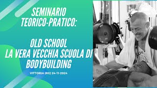 Seminario teorico/pratico OLD SCHOOL: la vera vecchia scuola di bodybuilding