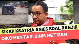 Sikap Ksatria Anies Soal banjir Jakarta Dikomentari Sinis Netizen