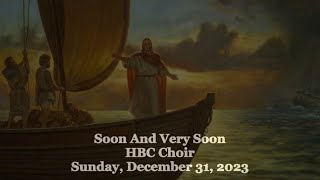 Soon And Very Soon - HBC Choir - 12/31/23