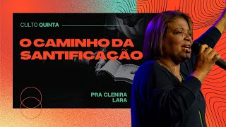 O Caminho da santificação l Pra. Clenira Lara