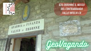 GeoVagando 026 - Erbonne il museo del contrabbando - Valle Intelvi CO