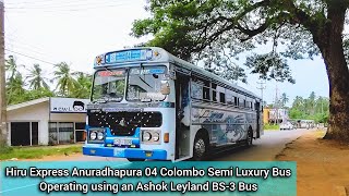 Hiru Express Anuradhapura 04 Colombo Semi Luxury Fare Bus Operating Using Ashok Leyland BS-3 Bus