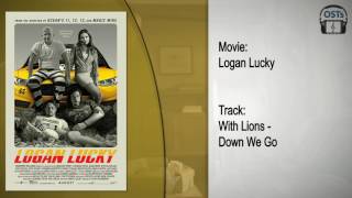 Logan Lucky | Soundtrack | With Lions - Down We Go