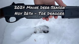 2024 Maine Deer Season - Nov 26th Toe Dragger