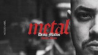 Drow Mattos, Drow Beats - Metal