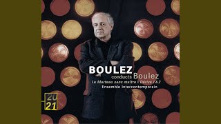 Boulez: Le marteau sans maître: "Bel édifice et les pressentiments", double