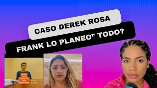 Caso Derek Rosa, amiga de Irina con fuertes acusaciones a Frank Ramos