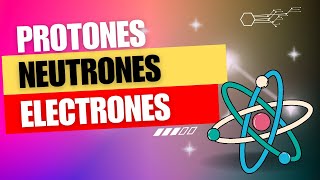 Química General - 2 - Número masico - Atómico - Protones - Electrones - Neutrones