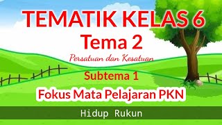 HIDUP RUKUN |Tematik 2 kelas 6 || fokus Mata Pelajaran PPKn