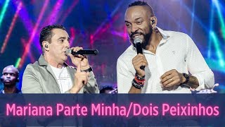 Marcelinho Freitas - Mariana Parte Minha / Dois Peixinhos - Part. Almirzinho Serra