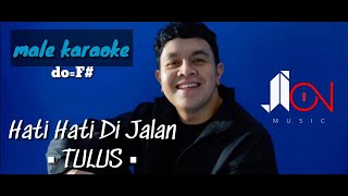 Hati Hati Di Jalan - Tulus (male karaoke) do=Fis