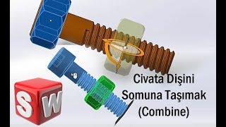 4 - Civata Dişini Somuna Taşımak (Combine Komutu) - Solidworks