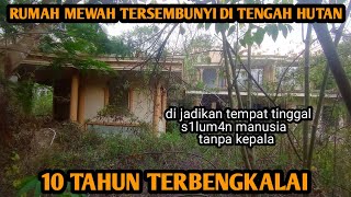 RUMAH MEWAH TERSEMBUNYI DI TENGAH HUTAN DI KELILINGI PEPOHONAN SEMAK BELUKAR