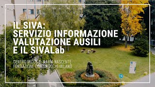 Il SIVA (Servizio Informazione Valutazione Ausili) e il SIVALab - DAT "Irccs Centro S.M. Nascente"