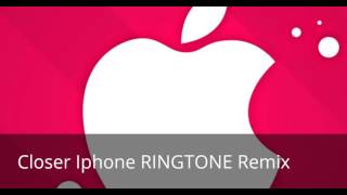 Closer Iphone RINGTONE Remix