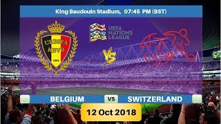 BELGIUM vs SWITZERLAND 12/10/2018 Lineup Preview & Prediction | UEFA Nations League 2018/19