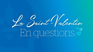 La Saint-Valentin en questions