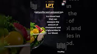 LPT(Lipid profile test/Lipid panel test)/Cholesterol+Triglycerides test.