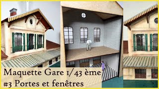 Construction Maquette d'une Gare à l'échelle 1/43 ème - N°3 Peinture et collage des huisseries