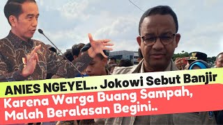 Jokowi Sebut Banjir Karena Warga Buang Sampah, Anies Ngeyel Malah Beralasan ini