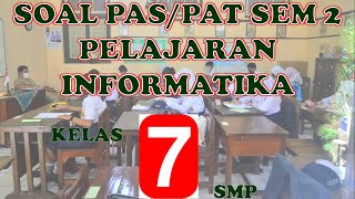 SOAL UAS/PAS INFORMATIKA KELAS 7 SEMESTER 2