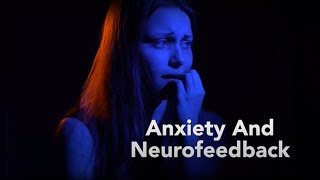 Neurofeedback for Anxiety | Does Neurofeedback Work For Anxiety?