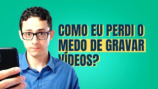 - Como Perder o MEDO de Gravar Vídeos