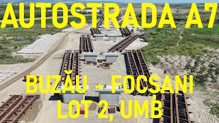 Autostrada A7 - Buzău - Focșani, Lot 2, Filmare Integrală, UMB [26.06.2024]