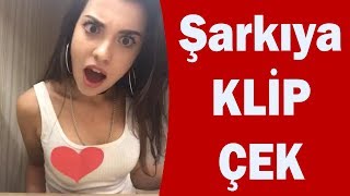 ŞARKILARA KLİP ÇEK !