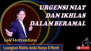 URGENSI NIAT DAN IKHLAS DALAM BERAMAL | Self Motivastion